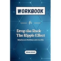 WORKBOOK for Drop the Rock--The Ripple Effect: Using Step 10 to Work Steps 6 and 7 Every Day (Self-Help Workbooks)