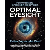 Optimal Eyesight: How to Restore and Retain Great Vision Optimal Eyesight: How to Restore and Retain Great Vision Paperback Audible Audiobook Kindle