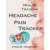 Headache Pain Tracker: Monitor Your Symptoms, Stay In Control (Health Tracker) Headache Pain Tracker: Monitor Your Symptoms, Stay In Control (Health Tracker) Paperback