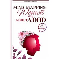 25 Mind Mapping Strategies For Women with Adult ADHD: Proven Daily Brain exercise and Guide to Stay Focused for a Positive Transformation, Improve Relationship and Manage Your Emotion and Thoughts to 25 Mind Mapping Strategies For Women with Adult ADHD: Proven Daily Brain exercise and Guide to Stay Focused for a Positive Transformation, Improve Relationship and Manage Your Emotion and Thoughts to Paperback Kindle