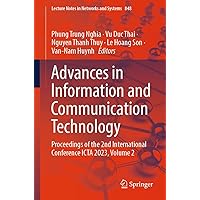 Advances in Information and Communication Technology: Proceedings of the 2nd International Conference ICTA 2023, Volume 2 (Lecture Notes in Networks and Systems Book 848) Advances in Information and Communication Technology: Proceedings of the 2nd International Conference ICTA 2023, Volume 2 (Lecture Notes in Networks and Systems Book 848) Kindle Paperback