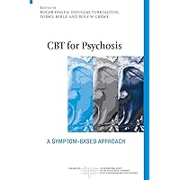 CBT for Psychosis: A Symptom-based Approach (The International Society for Psychological and Social Approaches to Psychosis Book Series) CBT for Psychosis: A Symptom-based Approach (The International Society for Psychological and Social Approaches to Psychosis Book Series) Paperback Kindle Hardcover