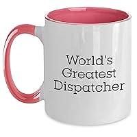 Dispatcher Coffee Mug | World's Greatest Dispatcher Two Tone Coffee Mug | Funny Gifts for Dispatchers from Daughter, Son, Wife, Husband | Father's Day Unique Dispatcher Gifts