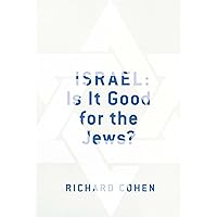 Israel: Is It Good for the Jews?: Is It Good for the Jews? Israel: Is It Good for the Jews?: Is It Good for the Jews? Paperback Kindle Hardcover