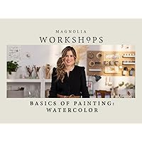 Magnolia Workshops: Basics Of Painting: Watercolor - Season 1
