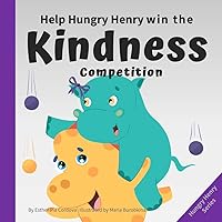 Help Hungry Henry Win the Kindness Competition: An Interactive Picture Book about Kindness Help Hungry Henry Win the Kindness Competition: An Interactive Picture Book about Kindness Kindle Paperback