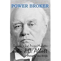 Power Broker: Canada's 3rd Prime Minister, John J.C. Abbott