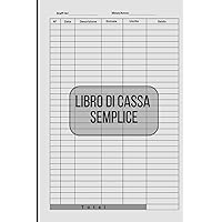 Libro Di Cassa Semplice: Quaderno contabilità Ideale per i proprietari di piccole imprese e lavoratori autonomi (Italian Edition)