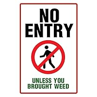 Warning Sign No Entry Unless Your Brought Weed Funny College Sign Marijuana Cannabis Room Dope Gifts Guys Propaganda Smoking Stoner Reefer Stoned Buds Pothead Cool Wall Decor Art Print Poster 24x36
