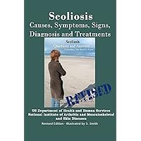 Scoliosis: Revised Edition: Causes, Symptoms, Signs, Diagnosis and Treatments Scoliosis: Revised Edition: Causes, Symptoms, Signs, Diagnosis and Treatments Paperback