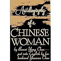 Autobiography of a Chinese Woman: Put Into English By Her Husband Yuenren Chao