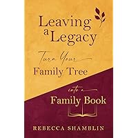 Leaving a Legacy: Turn Your Family Tree into a Family Book