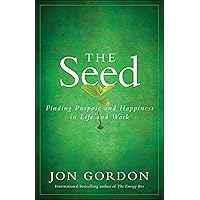 The Seed: Finding Purpose and Happiness in Life and Work The Seed: Finding Purpose and Happiness in Life and Work Hardcover Audible Audiobook Kindle Paperback
