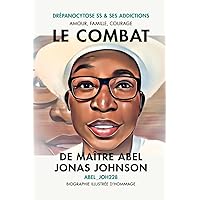 Drépanocytose SS et ses Addictions: D'ABEL JONAS JOHNSON (Comment traverse les épreuves de la vie et connecte m'amour et multi potentiels) (French Edition) Drépanocytose SS et ses Addictions: D'ABEL JONAS JOHNSON (Comment traverse les épreuves de la vie et connecte m'amour et multi potentiels) (French Edition) Paperback