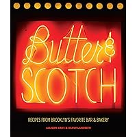Butter & Scotch: Recipes from Brooklyn's Favorite Bar and Bakery Butter & Scotch: Recipes from Brooklyn's Favorite Bar and Bakery Hardcover Kindle