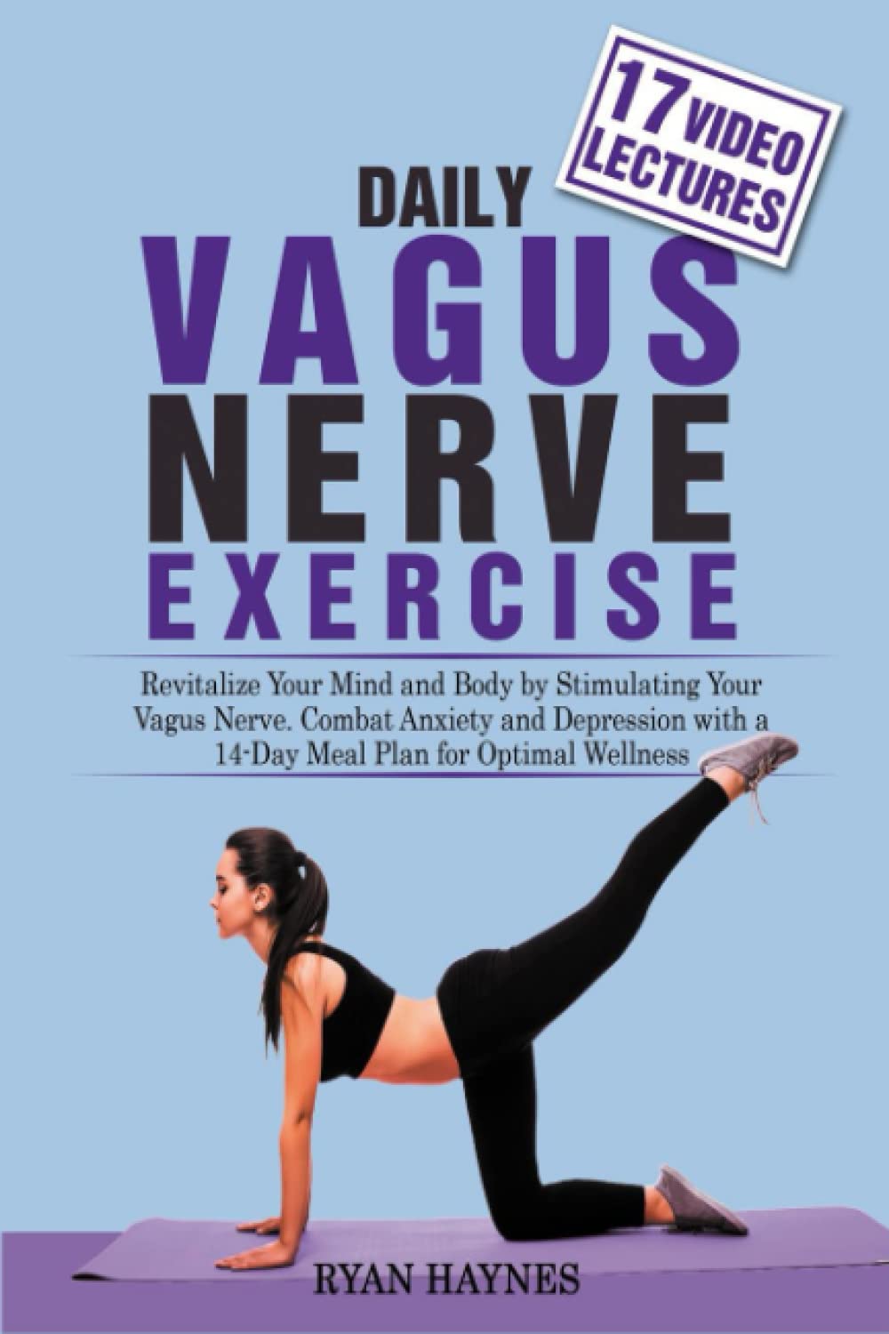 Daily Vagus Nerve Exercise: REVITALIZE YOUR MIND AND BODY BY STIMULATING YOUR VAGUS NERVE. COMBAT ANXIETY AND DEPRESSION WITH A 14-DAY MEAL PLAN FOR OPTIMAL WELLNESS