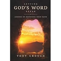 Letting God's Word Speak: Lessons on Deepening Your Faith