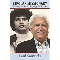 Bipolar Missionary: Healing the Past-Shaping the Future Bipolar Missionary: Healing the Past-Shaping the Future Paperback Kindle