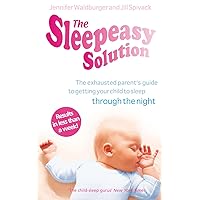 The Sleepeasy Solution: The exhausted parent's guide to getting your child to sleep - from birth to 5 The Sleepeasy Solution: The exhausted parent's guide to getting your child to sleep - from birth to 5 Paperback Kindle Audible Audiobook Audio CD