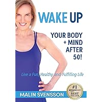 WAKE UP Your Body + Mind After 50! WAKE UP Your Body + Mind After 50! Paperback Kindle