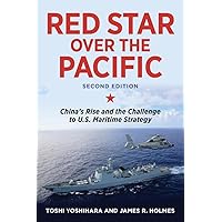 Red Star over the Pacific, Second Edition: China's Rise and the Challenge to U.S. Maritime Strategy Red Star over the Pacific, Second Edition: China's Rise and the Challenge to U.S. Maritime Strategy Hardcover Kindle Paperback