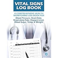 Vital Signs Log Book: The Essential Health Record Log book to monitor all types of pathology, such as lung and respiratory diseases and heart disease.