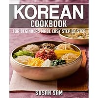 KOREAN COOKBOOK: BOOK 2, FOR BEGINNERS MADE EASY STEP BY STEP KOREAN COOKBOOK: BOOK 2, FOR BEGINNERS MADE EASY STEP BY STEP Kindle Paperback