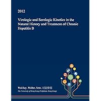 Virologic and Serologic Kinetics in the Natural History and Treatment of Chronic Hepatitis B