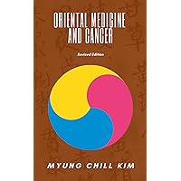 Oriental Medicine and Cancer (Revised Edition) Oriental Medicine and Cancer (Revised Edition) Kindle Paperback