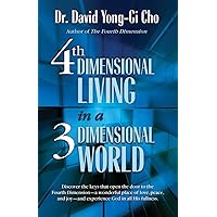 4th Dimensional Living in a 3 Dimensional World 4th Dimensional Living in a 3 Dimensional World Paperback Kindle Hardcover