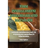 Fimm Innihaldsefni Miðjarðarhafið MatarÆði (Icelandic Edition)