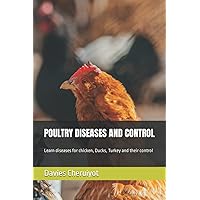 POULTRY DISEASES AND CONTROL: Learn diseases for chicken, Ducks, Turkey and their control (Farm management)