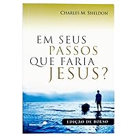 EM SEUS PASSOS QUE FARIA JESUS? (Portuguese Edition) EM SEUS PASSOS QUE FARIA JESUS? (Portuguese Edition) Paperback Kindle