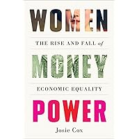 Women Money Power: The Rise and Fall of Economic Equality Women Money Power: The Rise and Fall of Economic Equality Kindle Hardcover Audible Audiobook