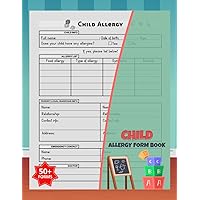 Child Allergy Form Book: Allergy List Tracker For for Childcare Centers, Preschools, and Home Daycares | 50+ Forms, 100 Single-sided Pages