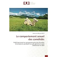 Le comportement sexuel des camélidés: Profil hormonal et comportements des femelles dromadaires pendant le cycle œstral en zone sahélienne du Mali (French Edition)