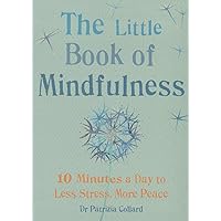 Little Book of Mindfulness: 10 minutes a day to less stress, more peace Little Book of Mindfulness: 10 minutes a day to less stress, more peace Paperback Kindle Audible Audiobook Hardcover