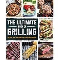 The Ultimate Book of Grilling: Recipes, Tips, and Tricks for Easy Outdoor Cooking The Ultimate Book of Grilling: Recipes, Tips, and Tricks for Easy Outdoor Cooking Paperback Kindle Spiral-bound