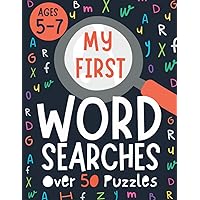 My First Word Searches Ages 5-7: 50 Themed Word Puzzles With Solutions, Kindergarten To First Grade, Search & Find Workbook for Kids