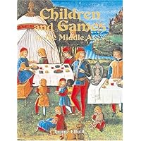 Children and Games in the Middle Ages (Medieval World) Children and Games in the Middle Ages (Medieval World) Paperback Hardcover