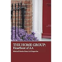 The Home Group: Heartbeat of AA The Home Group: Heartbeat of AA Paperback Kindle
