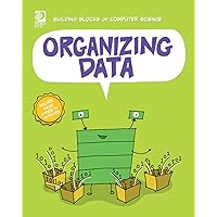 Organizing Data (Building Blocks of Computer Science) Organizing Data (Building Blocks of Computer Science) Paperback Hardcover