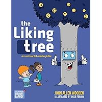 The Liking Tree: An Antisocial Media Fable The Liking Tree: An Antisocial Media Fable Paperback Kindle Hardcover