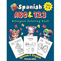 Spanish - English ABC & 123 Bilingual Coloring Book for Kids Ages 2-4: Color & Learn the Alphabet, Numbers and Common Vocabulary Words in Spanish, ... Bilingual Learning Resources for Kids) Spanish - English ABC & 123 Bilingual Coloring Book for Kids Ages 2-4: Color & Learn the Alphabet, Numbers and Common Vocabulary Words in Spanish, ... Bilingual Learning Resources for Kids) Paperback