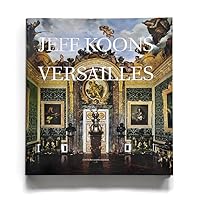 Jeff Koons - Versailles Jeff Koons - Versailles Hardcover