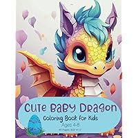 Cute Baby Dragon Coloring Book For Kids Ages 4-8: Cute Designs and Easy to Color | Coloring Pages for Kids to Enjoy