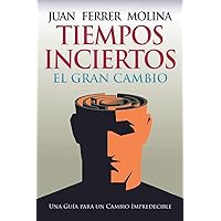 TIEMPOS INCIERTOS: El Gran Cambio (Spanish Edition)