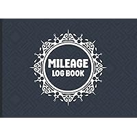 Mileage Log Book: This book will help you for Mileage Log Book To Record Book and Track Your Daily Mileage for Taxes Also Tracker for Business Auto Driving Record Books for Taxes Vehicle Expense