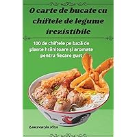 O carte de bucate cu chiftele de legume irezistibile (Romanian Edition)