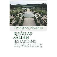 Riyâd As-Sâlihîn Les jardins des vertueux (French Edition) Riyâd As-Sâlihîn Les jardins des vertueux (French Edition) Paperback Kindle